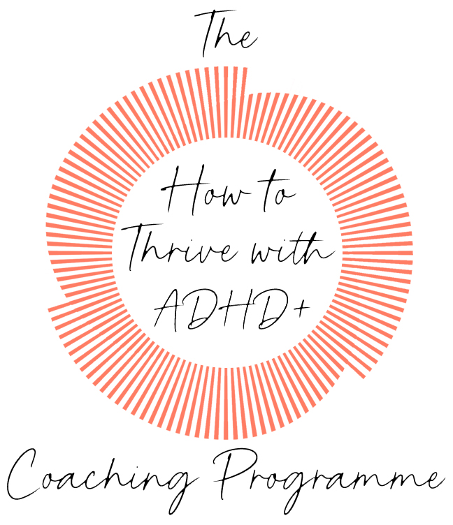 The How to Thrive with ADHD+ Coaching Programme